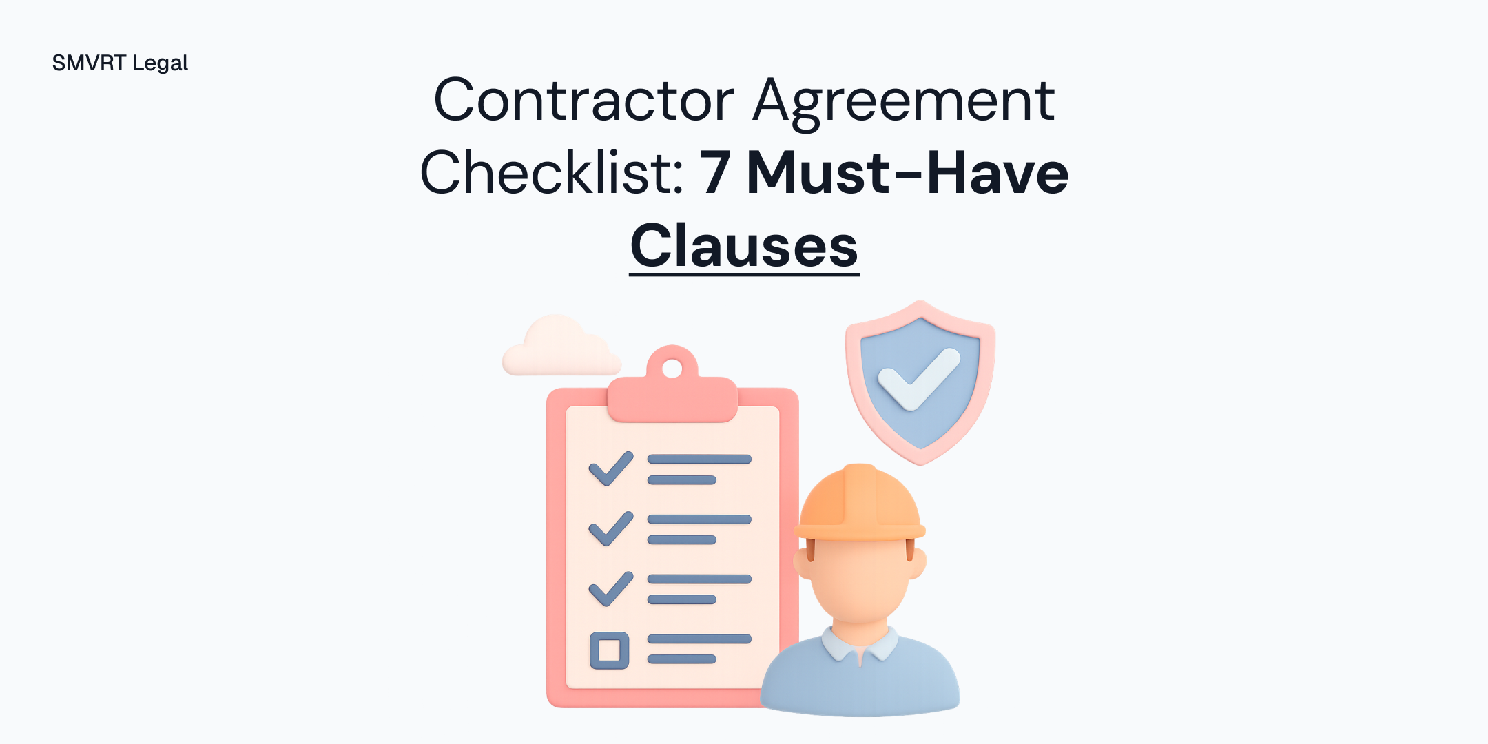 Contractor Agreement Checklist: 7 Must-Have Clauses