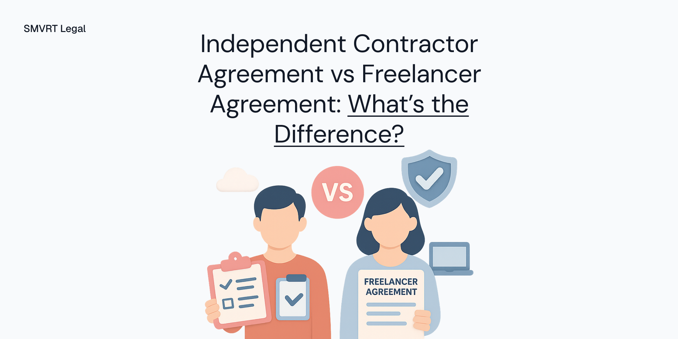 Independent Contractor Agreement vs Freelancer Agreement: What’s the Difference?